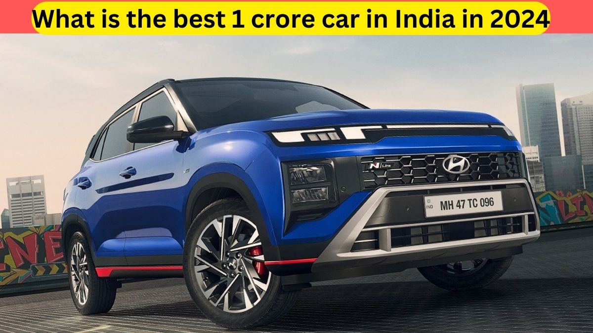 What-is-the-best-1-crore-car-in-India-in-2024